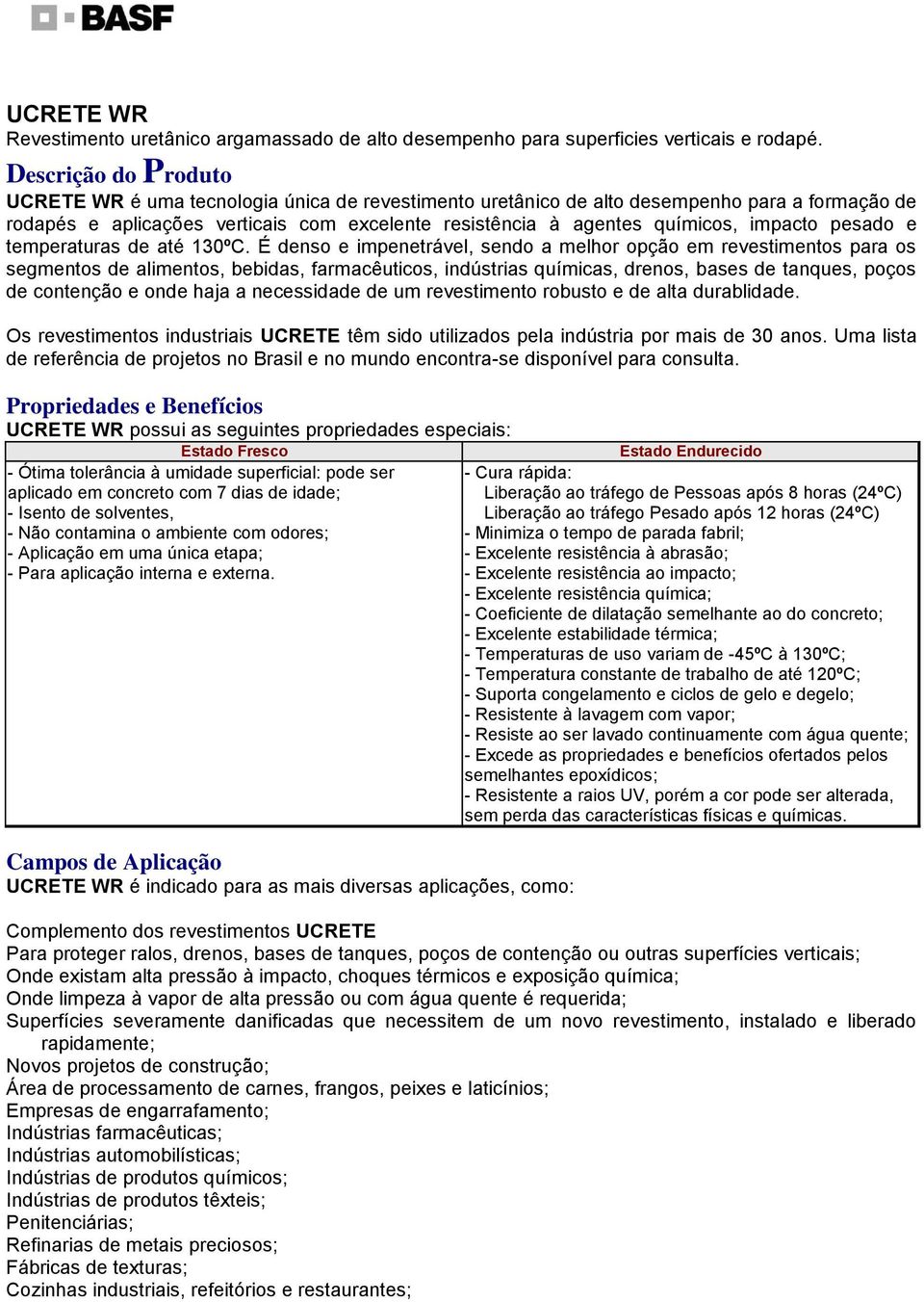 impacto pesado e temperaturas de até 130ºC.