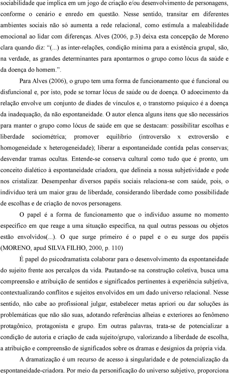 3) deixa esta concepção de Moreno clara quando diz: (.