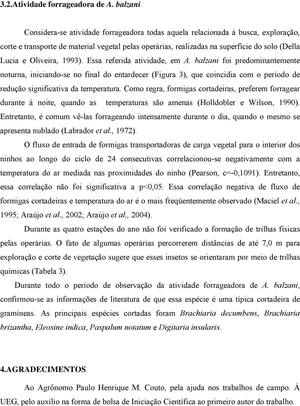 Oliveira, 1993). Essa referida atividade, em A.