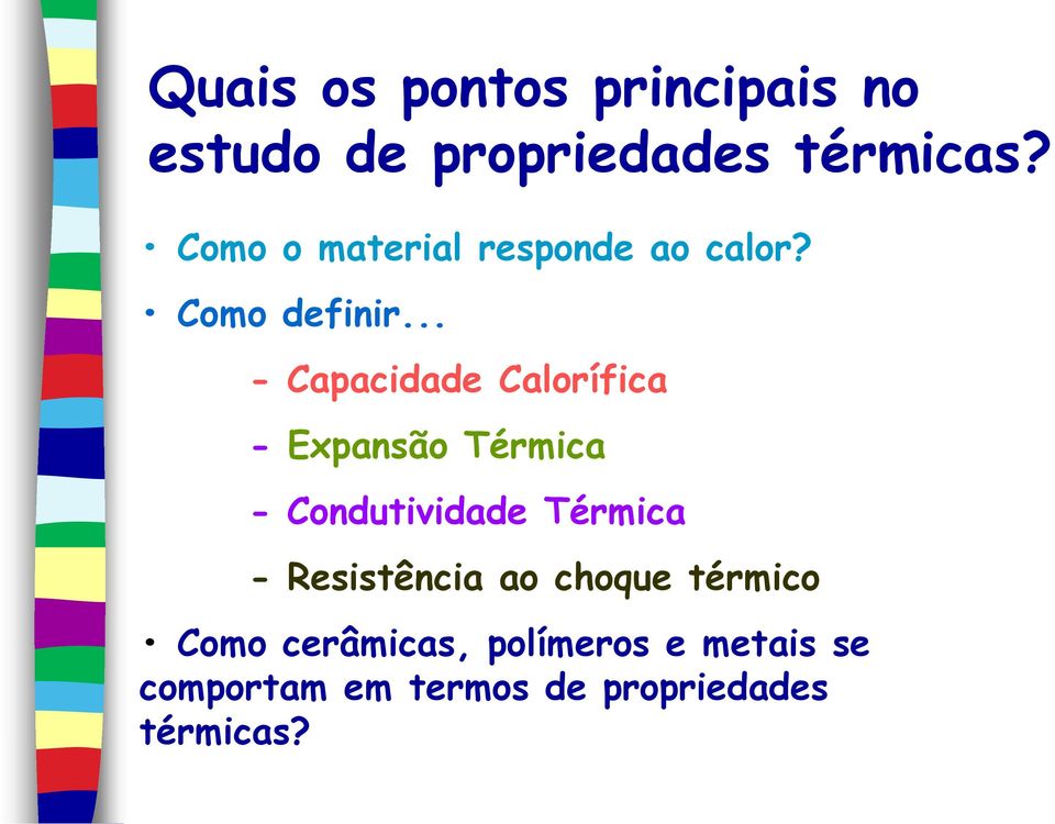 .. - Capacidade Calorífica - Expansão Térmica - Condutividade Térmica -