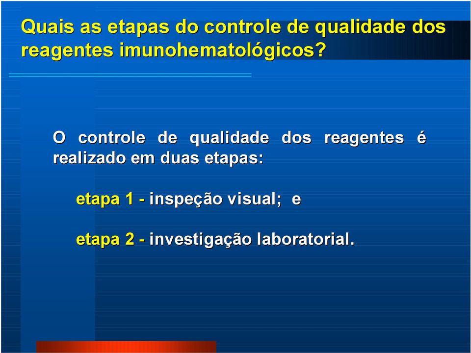 O controle de qualidade dos reagentes é realizado