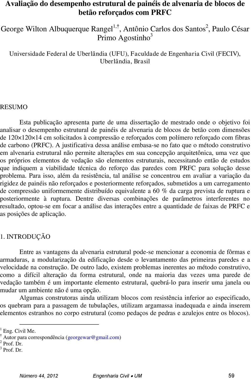 o desempenho estrutural de painéis de alvenaria de blocos de betão com dimensões de 120 120 14 cm solicitados à compressão e reforçados com polímero reforçado com fibras de carbono (PRFC).