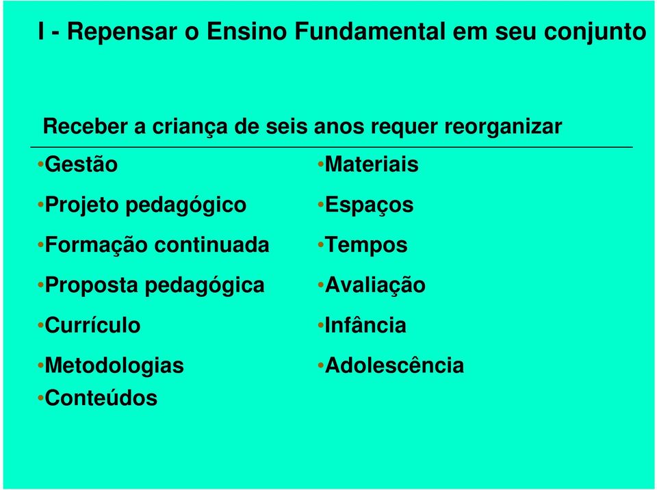 pedagógico Formação continuada Proposta pedagógica Currículo