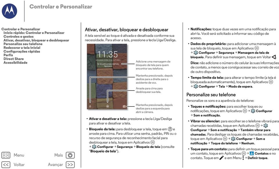Para ativar a tela, pressione a tecla Liga/Desliga. 11:35 SEGUNDA-FEIRA, 5 DE OUTUBRO Se encontrou este telefone, ligue para.