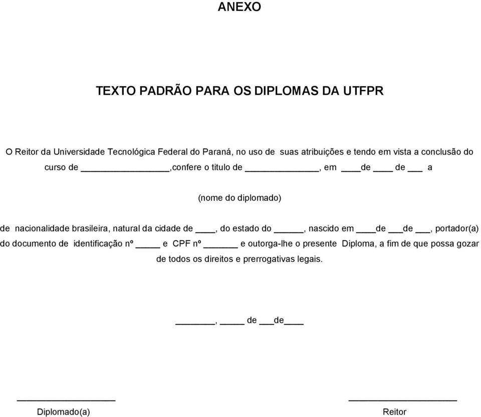 brasileira, natural da cidade de, do estado do, nascido em de de, portador(a) do documento de identificação nº e CPF nº e