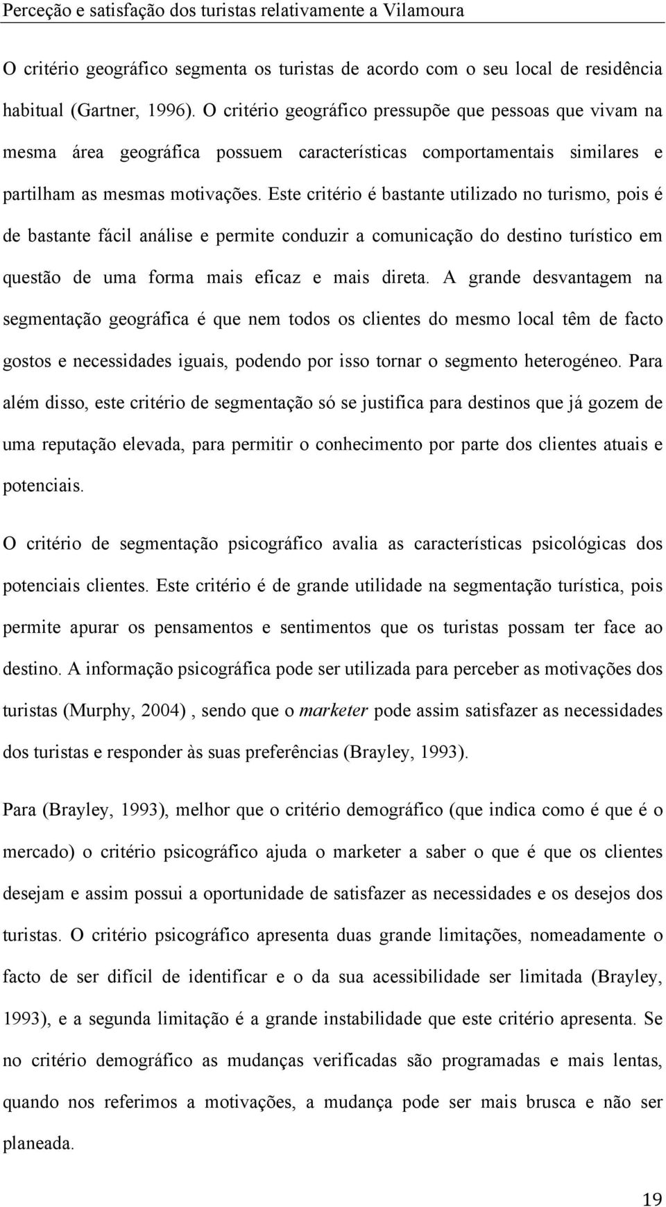 é é gn l n gn í, p p p pnn nn q p f n. A nf pgáf p lz p pb õ (Mphy, 2004), n q k p fz n pn à pfên (Byly, 1993).