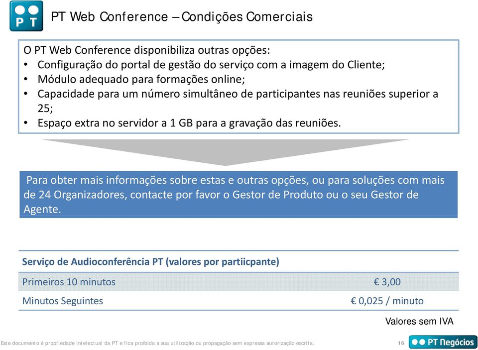 Para obter mais informações sobre estas e outras opções, ou para soluções com mais de 24 Organizadores, contacte por favor o Gestor de Produto ou o seu Gestor de Agente.