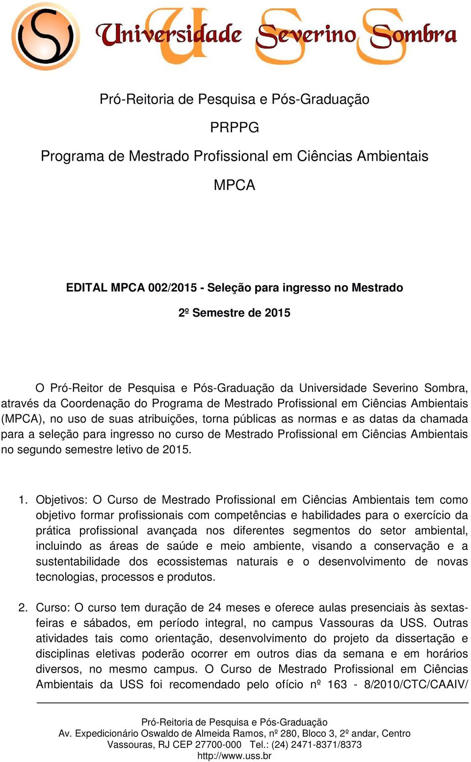 para a seleção para ingresso no curso de Mestrado Profissional em Ciências Ambientais no segundo semestre letivo de 2015. 1.