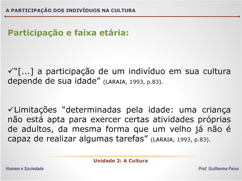 Limitações determinadas pela idade: uma criança não está apta para exercer certas atividades