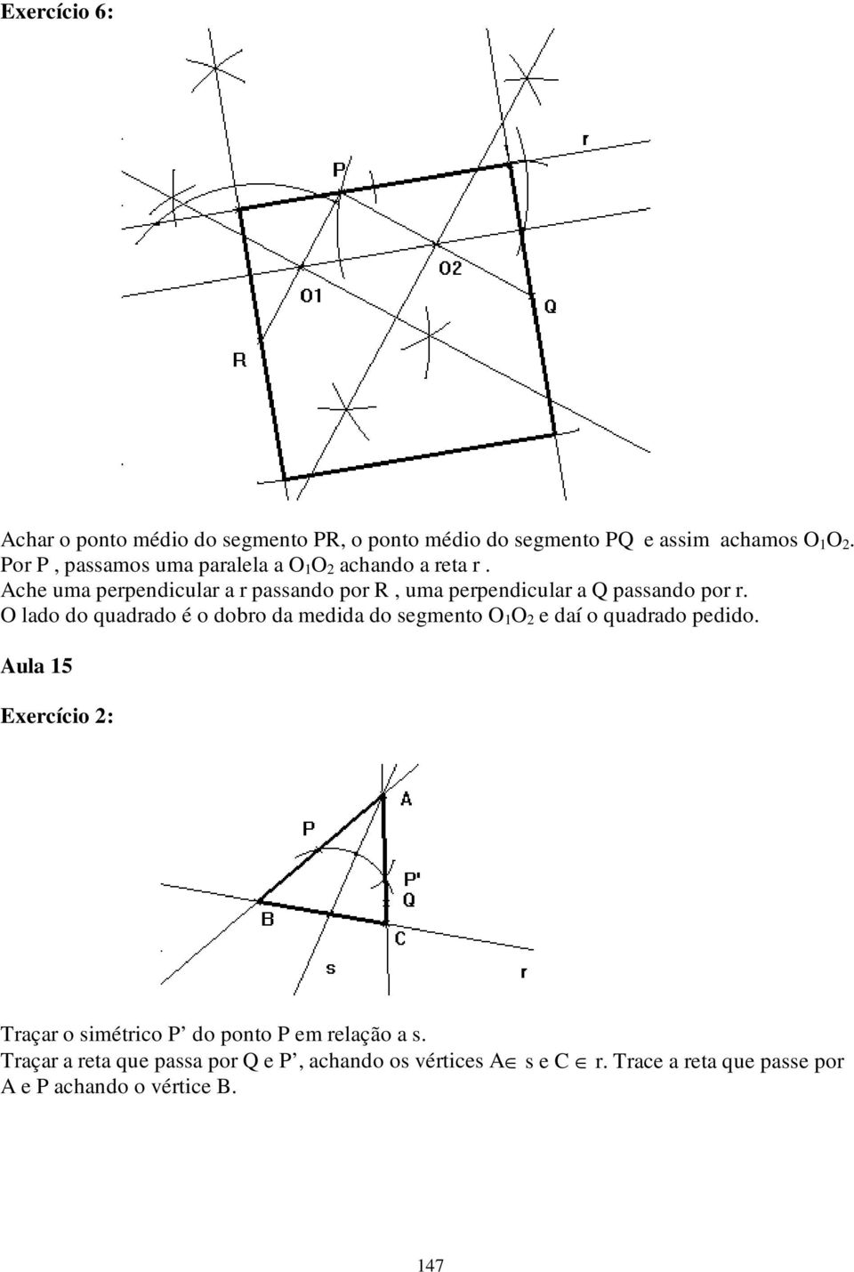 Ache uma perpendicular a r passando por R, uma perpendicular a Q passando por r.