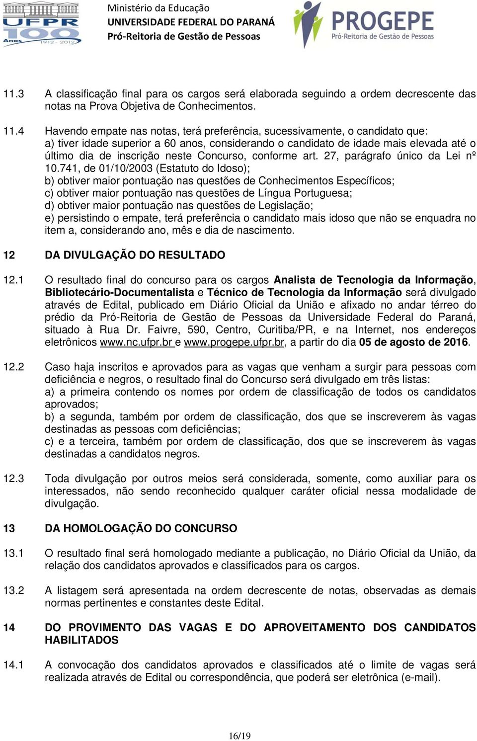 Concurso, conforme art. 27, parágrafo único da Lei nº 10.