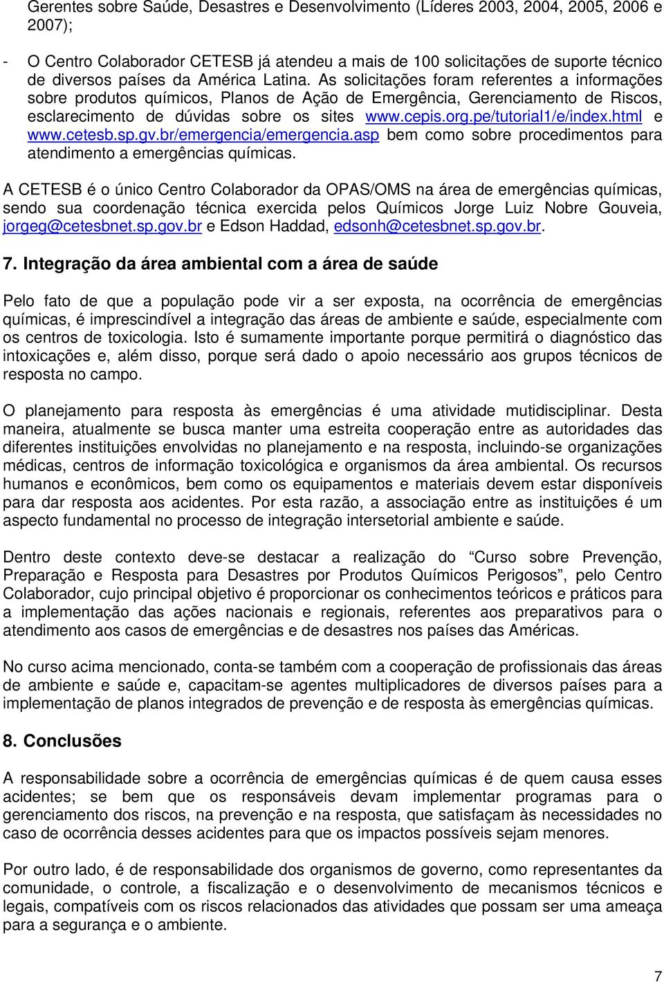 pe/tutorial1/e/index.html e www.cetesb.sp.gv.br/emergencia/emergencia.asp bem como sobre procedimentos para atendimento a emergências químicas.