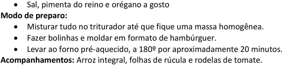 Fazer bolinhas e moldar em formato de hambúrguer.