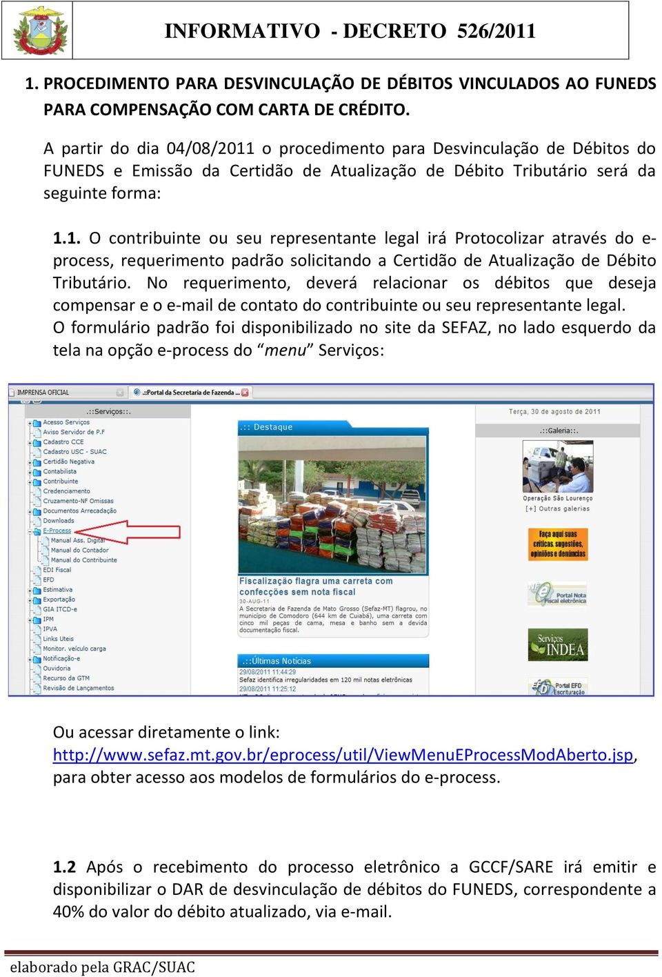 No requerimento, deverá relacionar os débitos que deseja compensar e o e-mail de contato do contribuinte ou seu representante legal.