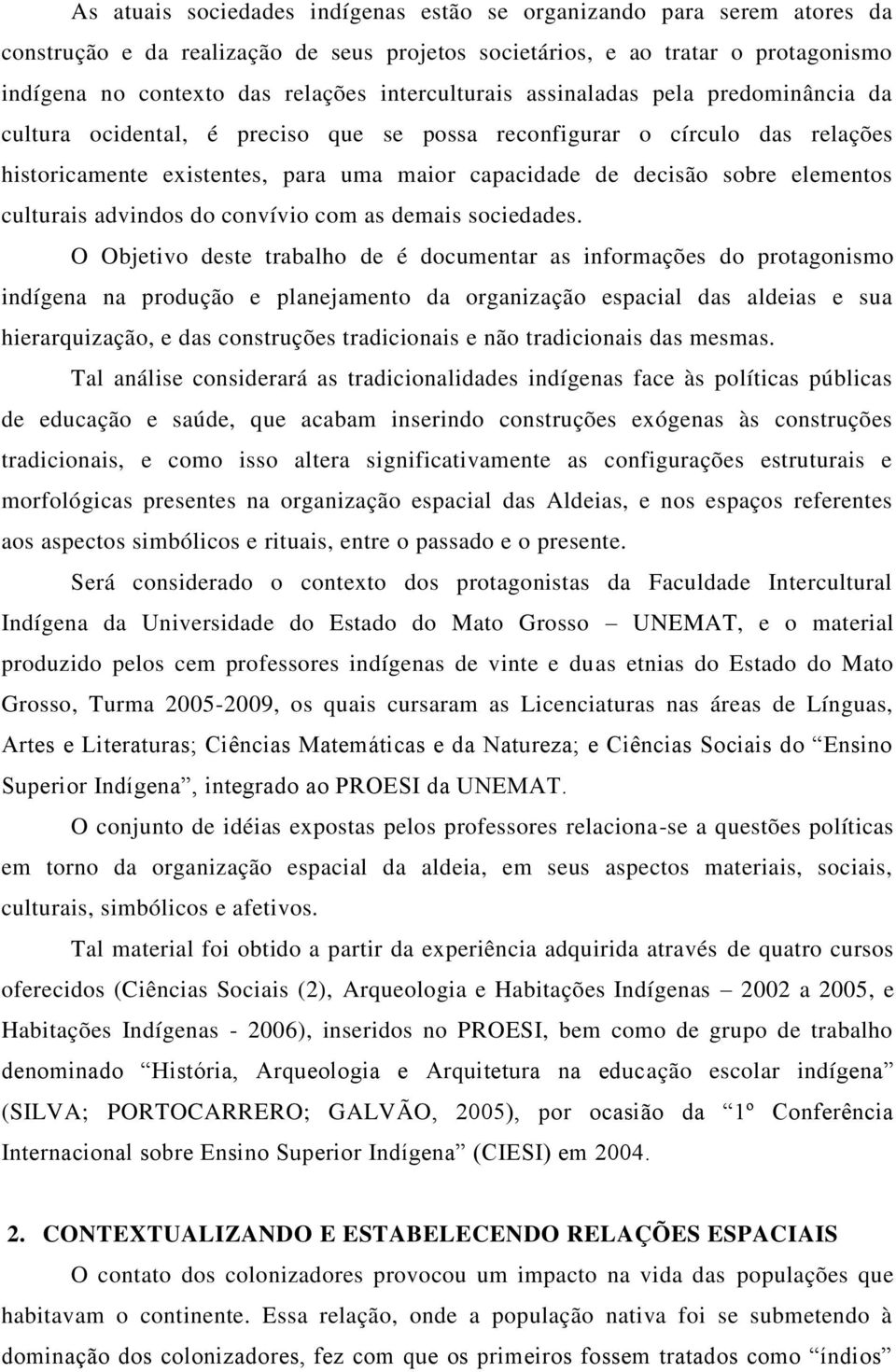 elementos culturais advindos do convívio com as demais sociedades.