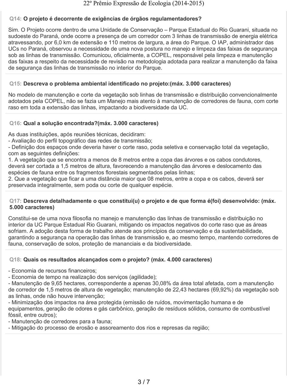 elétrica atravessando, por 6,0 km de extensão e 110 metros de largura, a área do Parque.