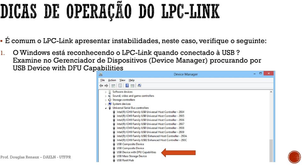 O Windows estáreconhecendoo LPC-Link quandoconectadoà USB?