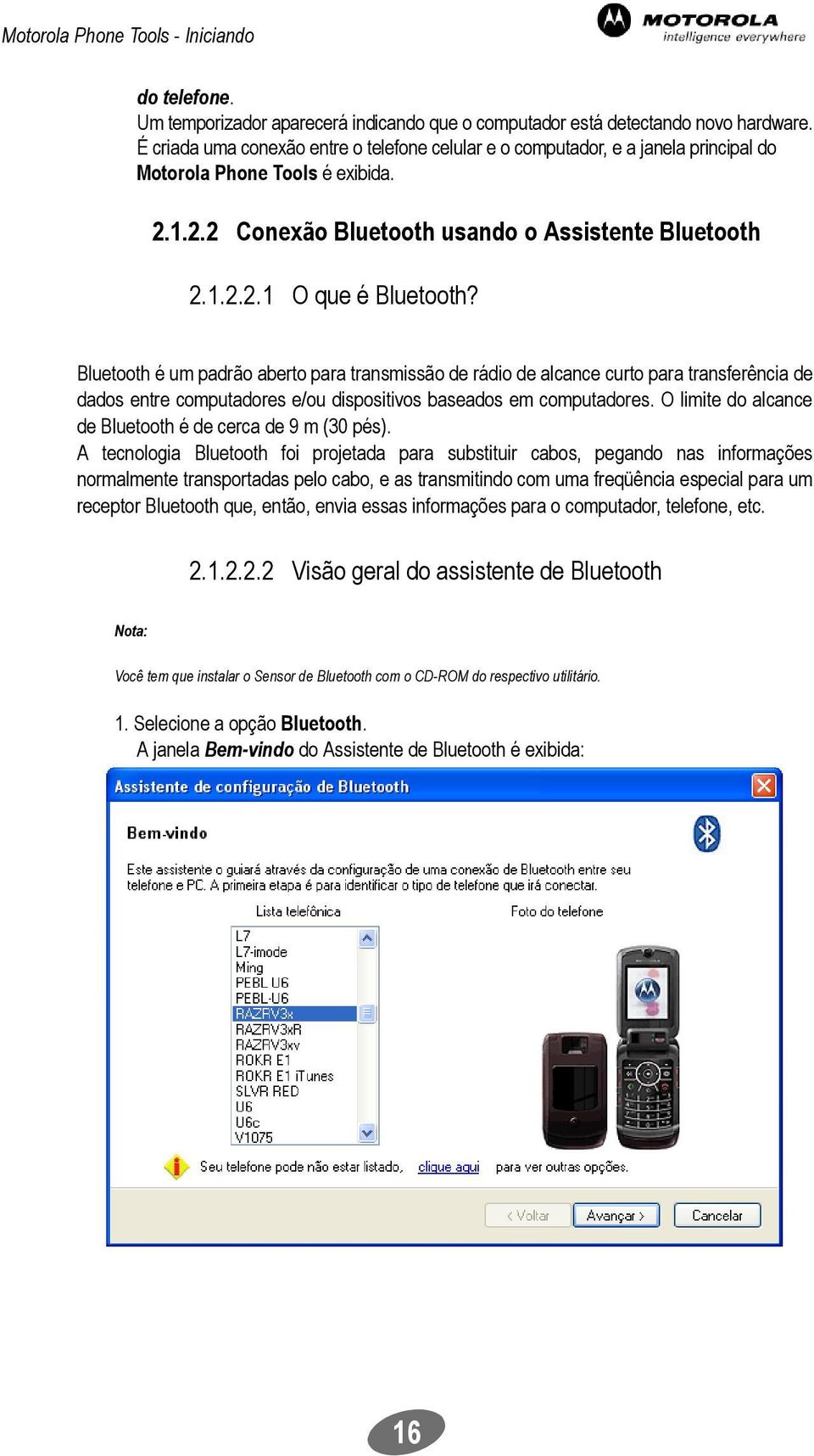 Bluetooth é um padrão aberto para transmissão de rádio de alcance curto para transferência de dados entre computadores e/ou dispositivos baseados em computadores.
