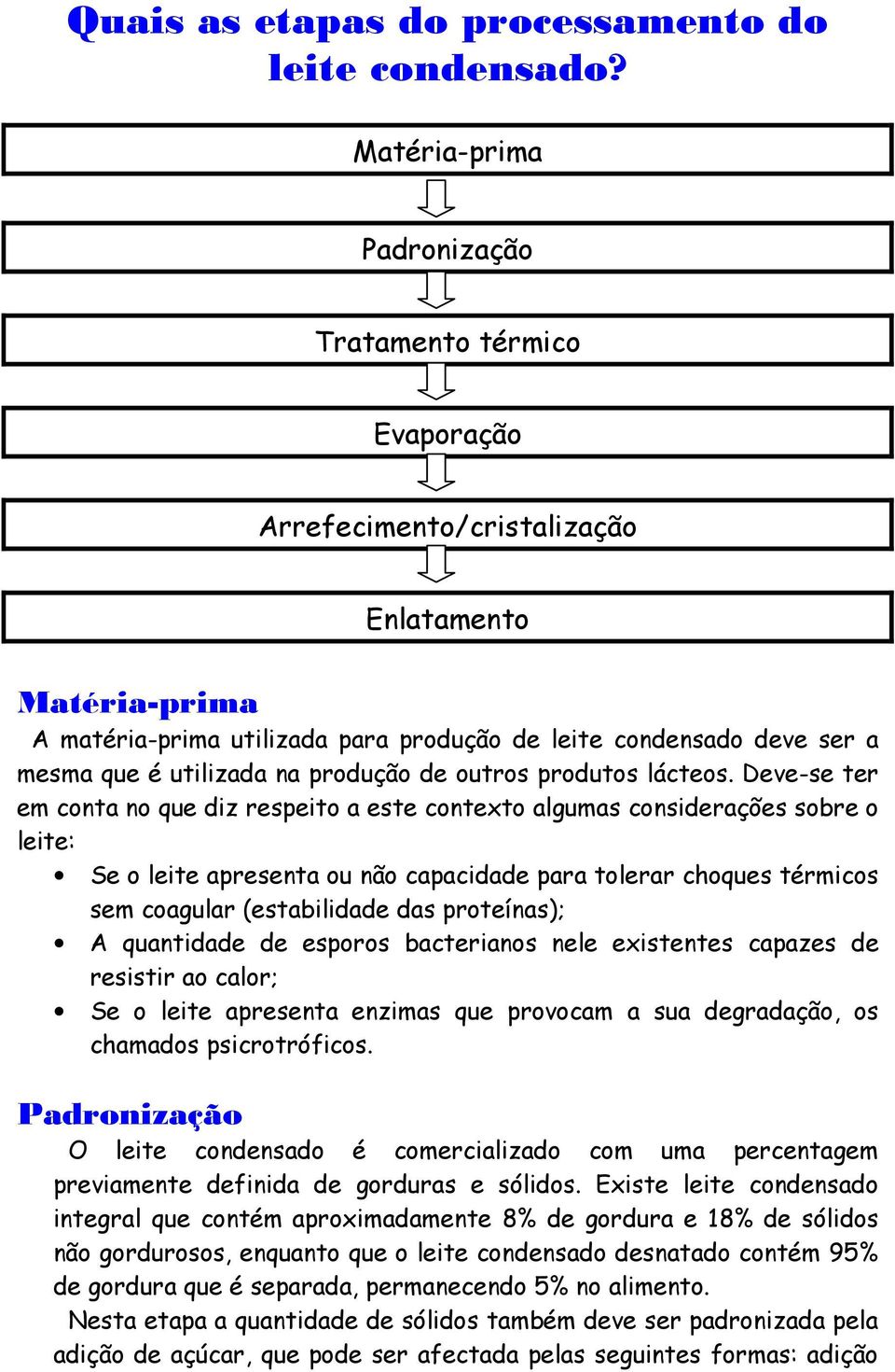 utilizada na produção de outros produtos lácteos.