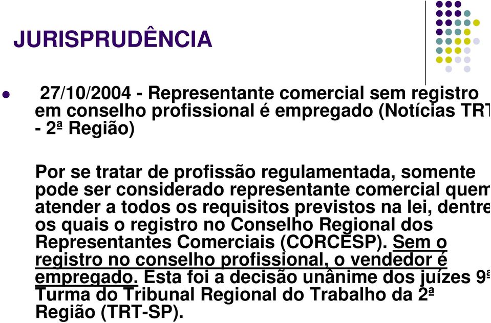 previstos na lei, dentre os quais o registro no Conselho Regional dos Representantes Comerciais (CORCESP).