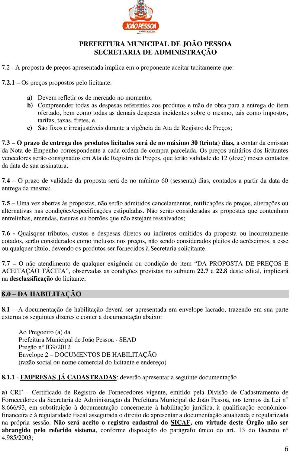 e irreajustáveis durante a vigência da Ata de Registro de Preços; 7.