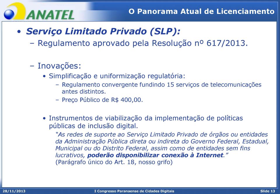 Instrumentos de viabilização da implementação de políticas públicas de inclusão digital.