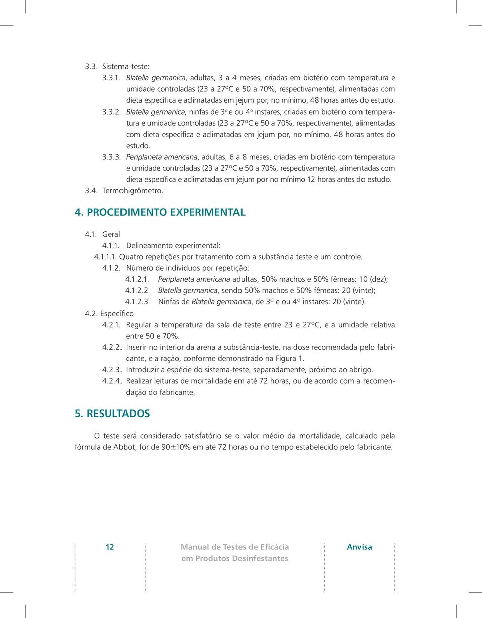 por, no mínimo, 48 horas antes do estudo. 3.3.2.