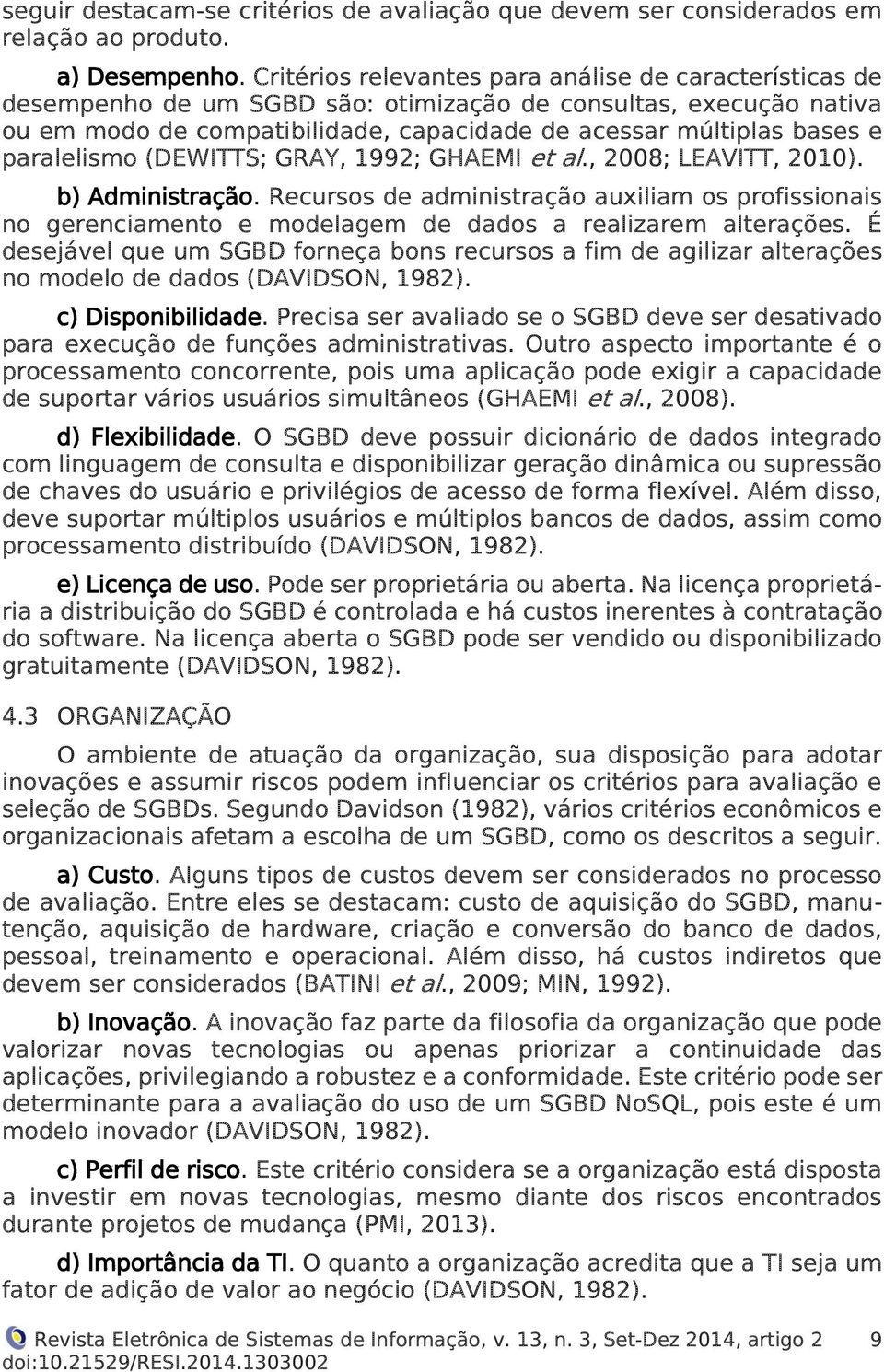 paralelismo (DEWITTS; GRAY, 1992; GHAEMI et al., 2008; LEAVITT, 2010). b) Administração.