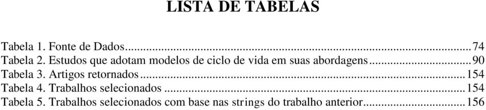 .. 90 Tabela 3. Artigos retornados... 154 Tabela 4.