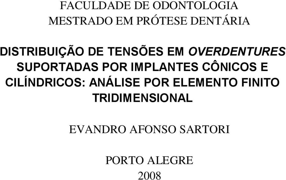 IMPLANTES CÔNICOS E CILÍNDRICOS: ANÁLISE POR ELEMENTO