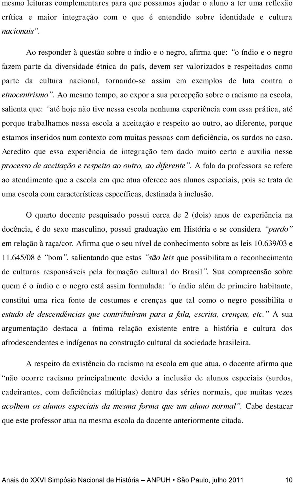 tornando-se assim em exemplos de luta contra o etnocentrismo.