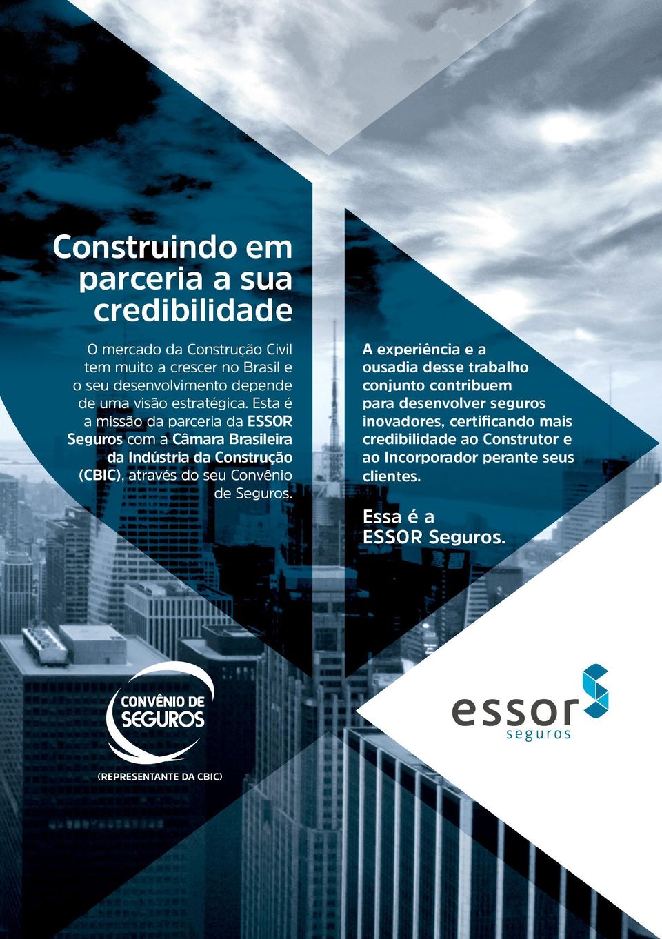 Esta é a missão da parceria da ESSOR Seguros com a Câmara Brasileira da Indústria da Construção (CBIC), através do seu Convênio de