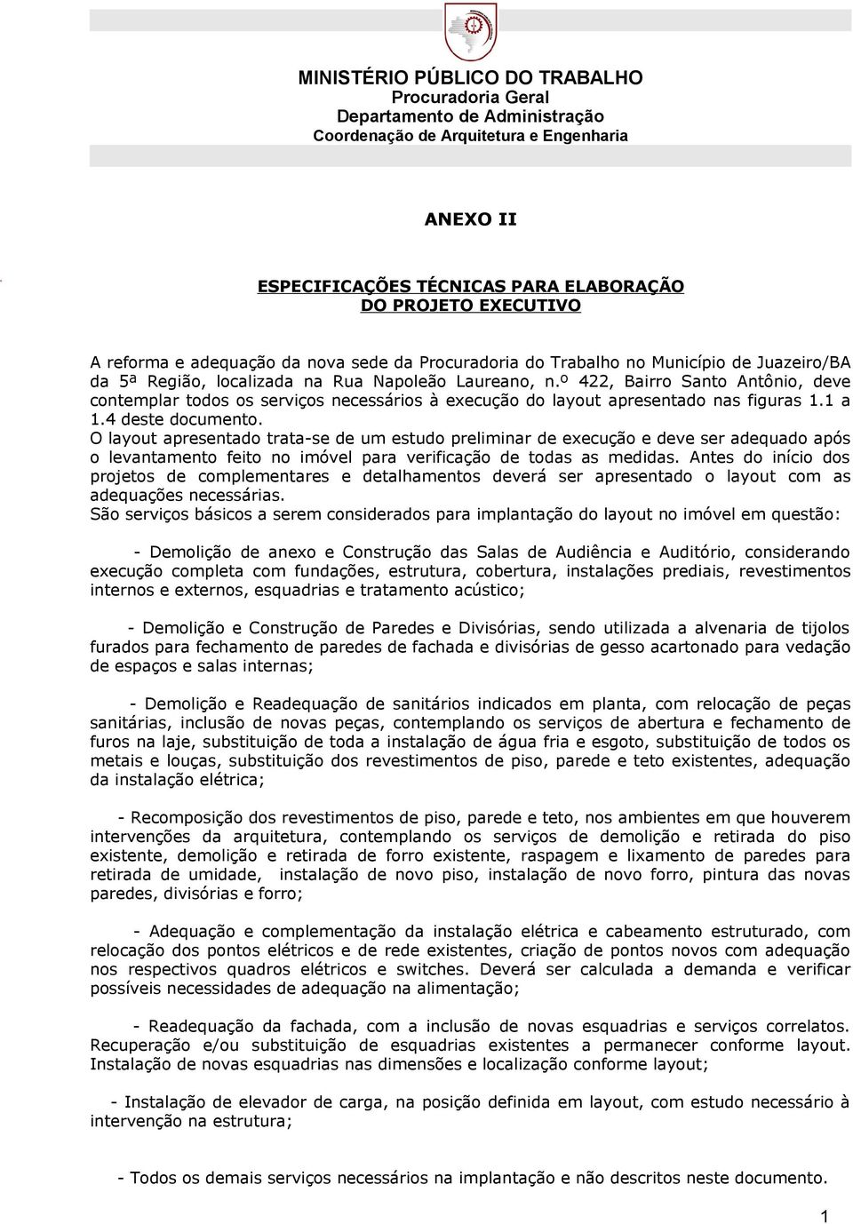 O layout apresentado trata-se de um estudo preliminar de execução e deve ser adequado após o levantamento feito no imóvel para verificação de todas as medidas.