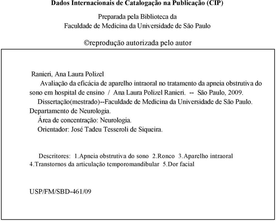 -- São Paulo, 2009. Dissertação(mestrado)--Faculdade de Medicina da Universidade de São Paulo. Departamento de Neurologia. Área de concentração: Neurologia.