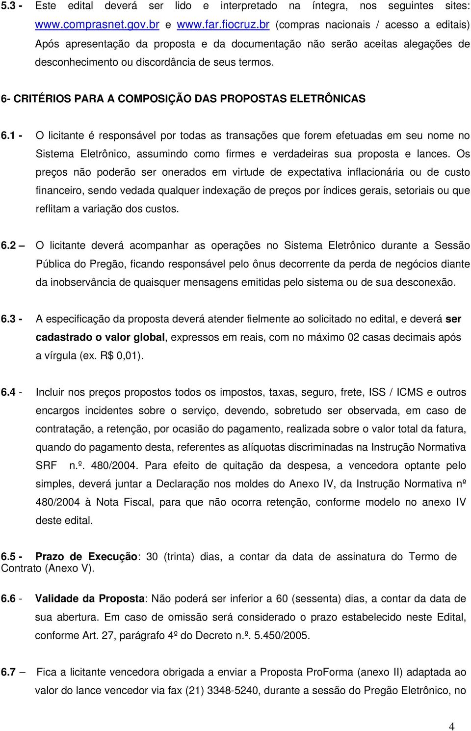6- CRITÉRIOS PARA A COMPOSIÇÃO DAS PROPOSTAS ELETRÔNICAS 6.