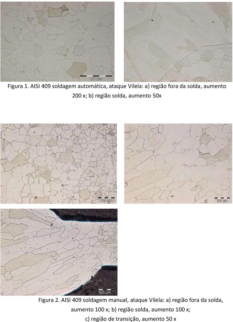 aumento 200 x; b) região solda, aumento 50x Figura 2.