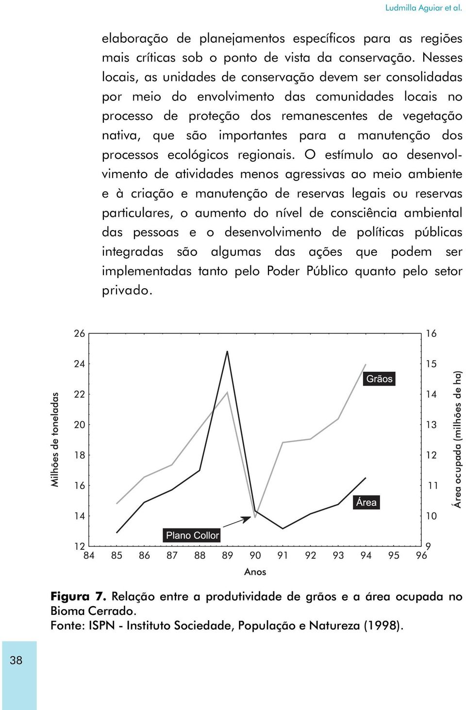 para a manutenção dos processos ecológicos regionais.