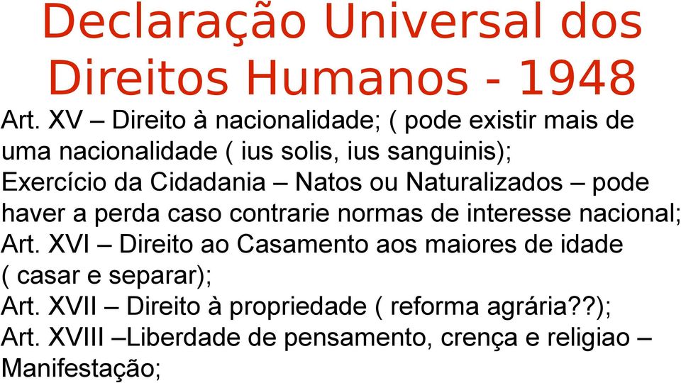 interesse nacional; Art. XVI Direito ao Casamento aos maiores de idade ( casar e separar); Art.