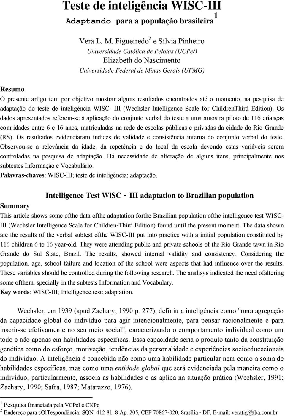 resultados encontrados até o momento, na pesquisa de adaptação do teste de inteligência WISC- III (Wechsler Intelligence Scale for ChildrenThird Edition).