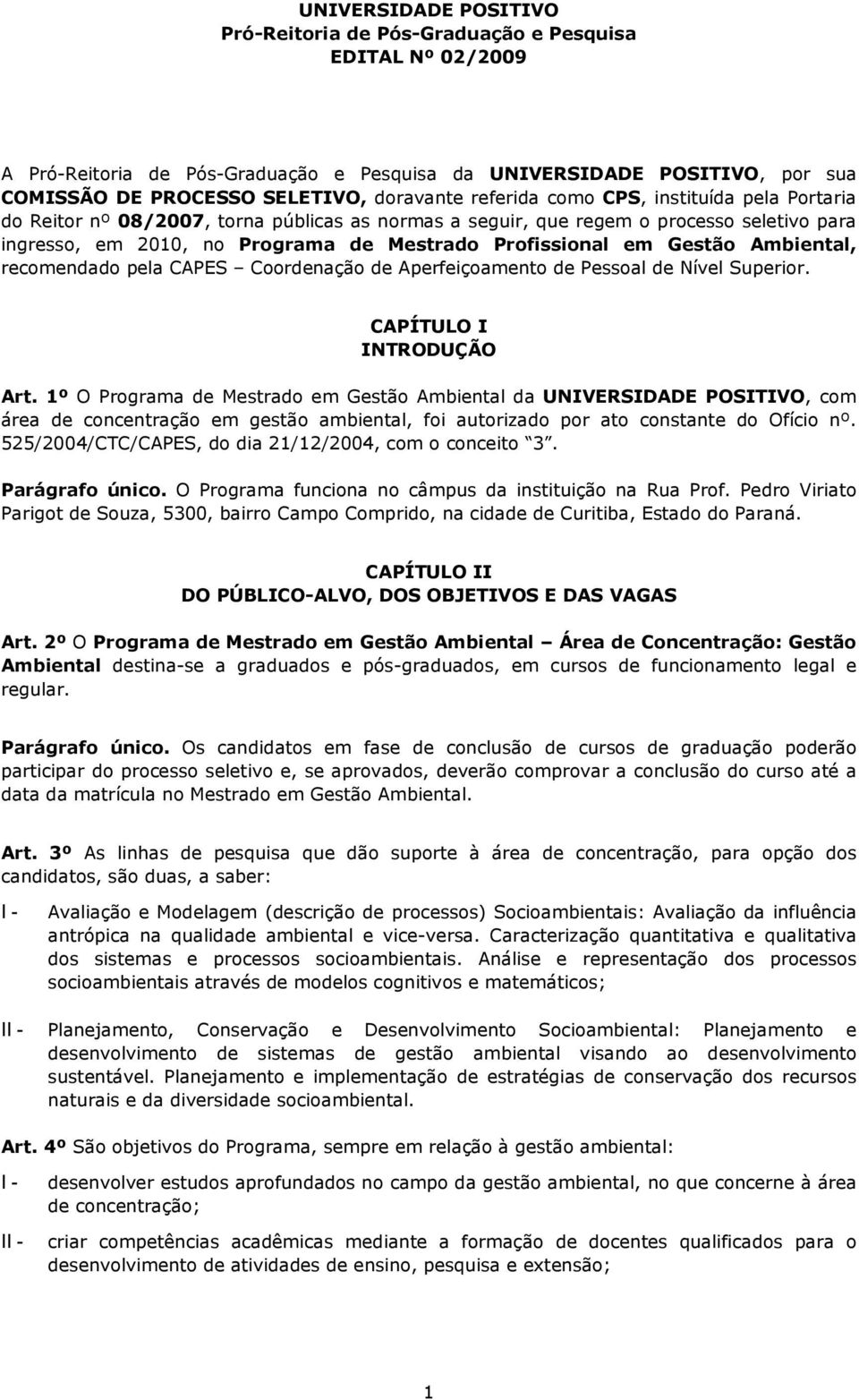 Gestão Ambiental, recomendado pela CAPES Coordenação de Aperfeiçoamento de Pessoal de Nível Superior. CAPÍTULO I INTRODUÇÃO Art.