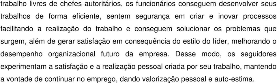 em consequência do estilo do líder, melhorando o desempenho organizacional futuro da empresa.