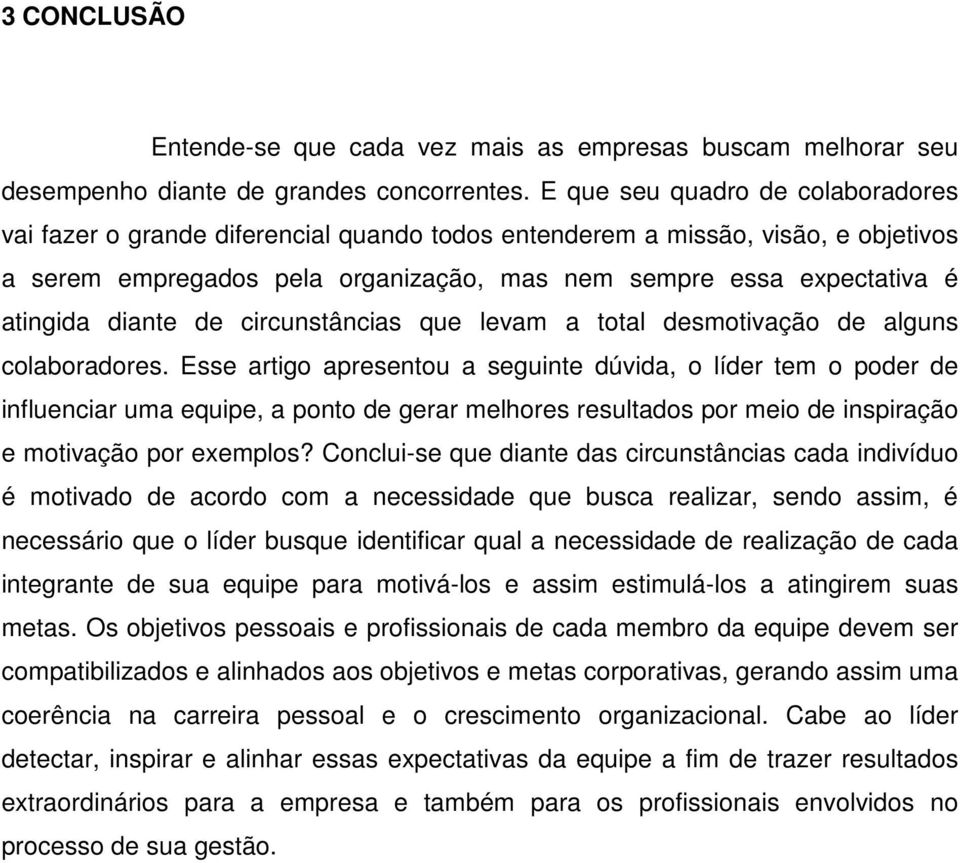 diante de circunstâncias que levam a total desmotivação de alguns colaboradores.