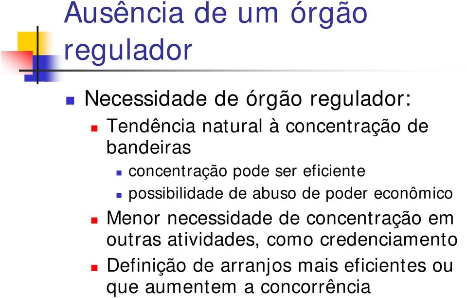 abuso de poder econômico Menor necessidade de concentração em outras atividades,