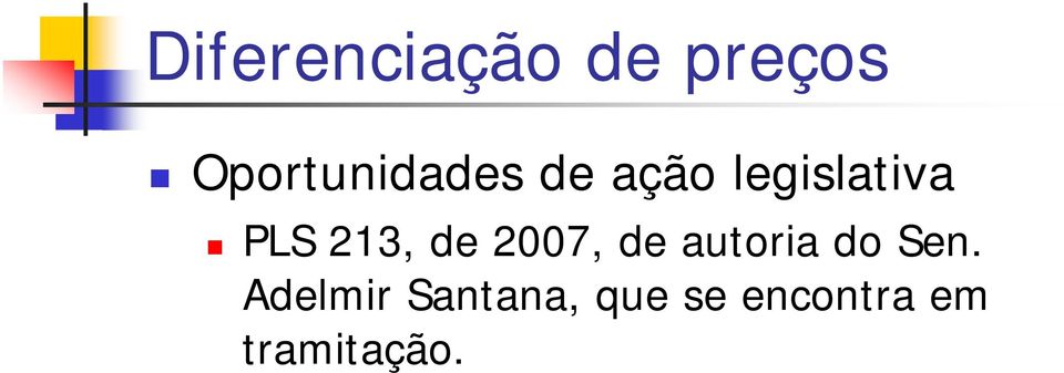 PLS 213, de 2007, de autoria do Sen.