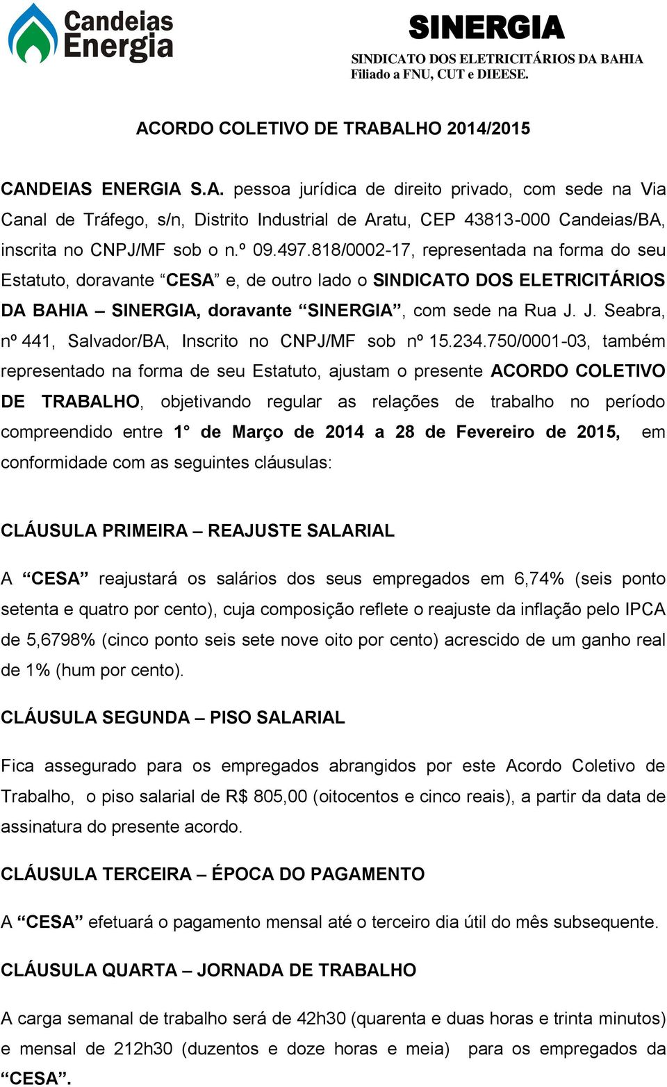J. Seabra, nº 441, Salvador/BA, Inscrito no CNPJ/MF sob nº 15.234.