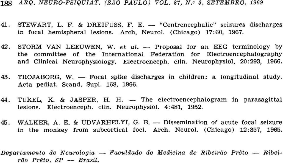 TROJABORG, W. Focal spike discharges in children: a longitudinal study. Acta pediat. Scand. Supl. 168, 1986. 44. TUKEL, K. & JASPER, H. H. The electroencephalogram in parasagittal lesions.