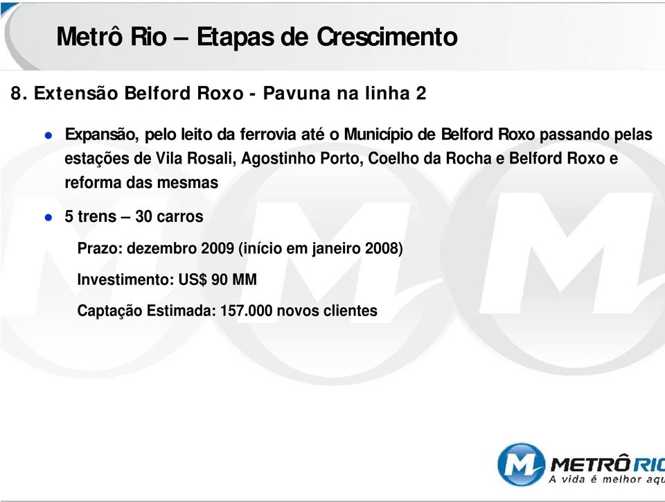 Belford Roxo passando pelas estações de Vila Rosali, Agostinho Porto, Coelho da Rocha e