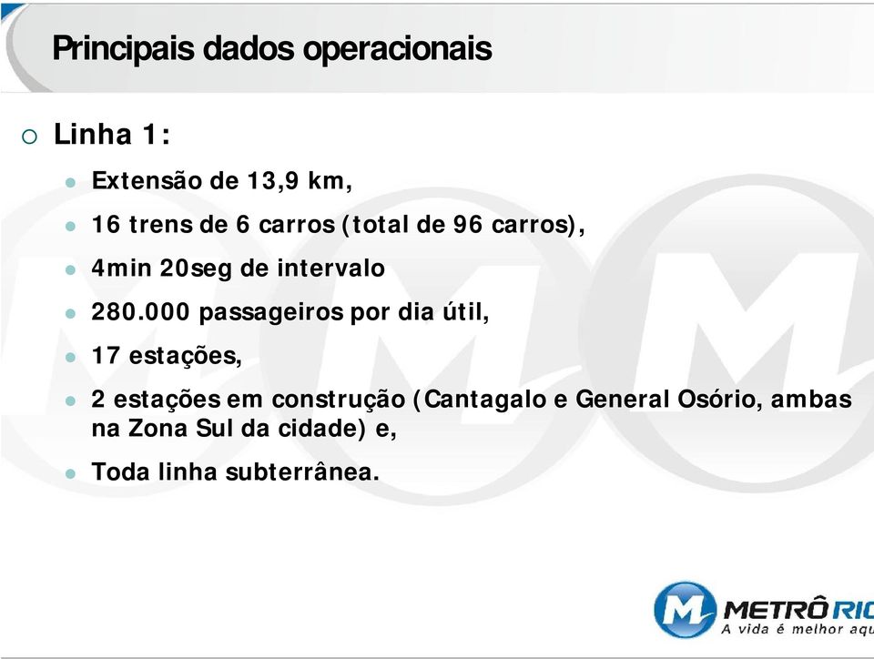 000 passageiros por dia útil, 17 estações, 2 estações em construção