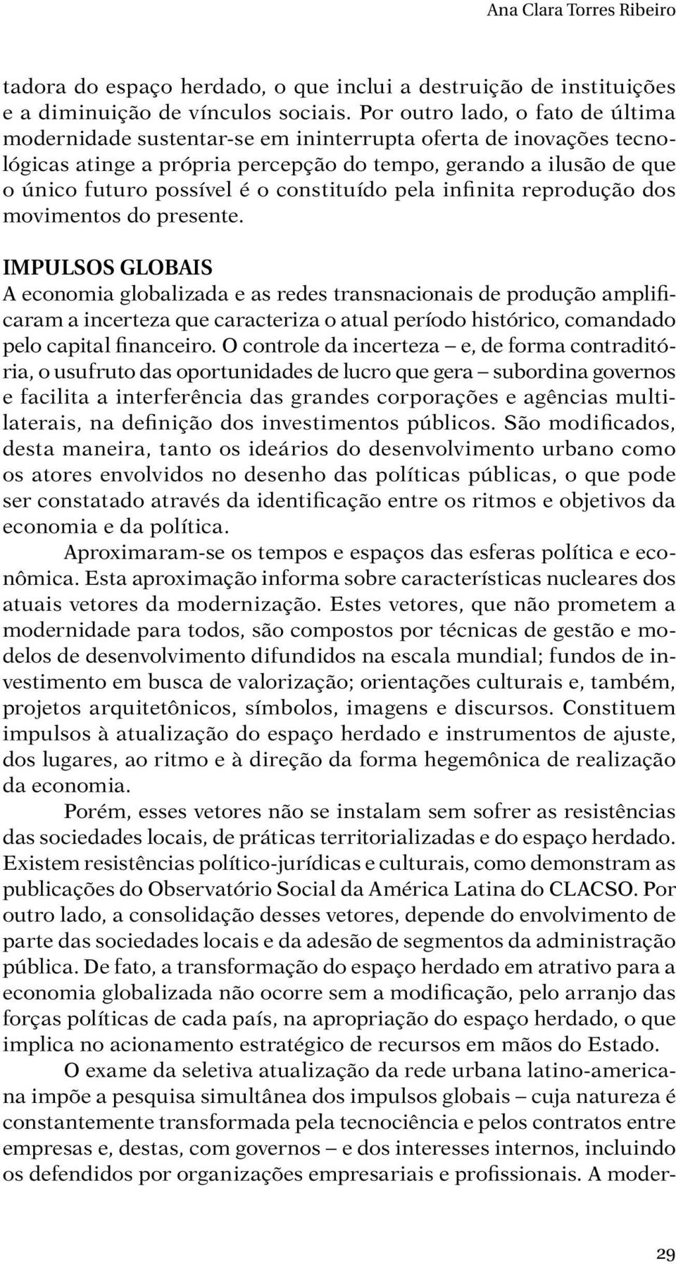 constituído pela infinita reprodução dos movimentos do presente.