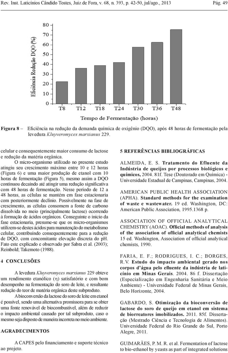 celular e consequentemente maior consumo de lactose e redução da matéria orgânica.